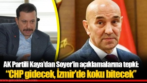 AK Partili Kaya’dan Soyer’in açıklamalarına tepki: “CHP gidecek, İzmir'de koku bitecek”