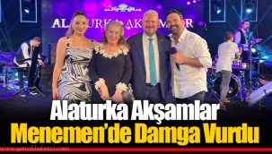 Alaturka Akşamlar Menemen’de Damga Vurdu