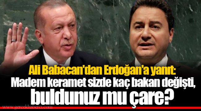 Ali Babacan'dan Erdoğan'a yanıt: Madem keramet sizde kaç bakan değişti, buldunuz mu çare?