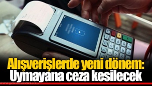 Alışverişlerde yeni dönem: Uymayana ceza kesilecek