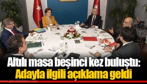 Altılı masa beşinci kez buluştu: Adayla ilgili açıklama geldi