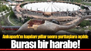 Ankapark'ın kapıları yıllar sonra yurttaşlara açıldı: Burası bir harabe!