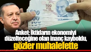 Anket: İktidarın ekonomiyi düzelteceğine olan inanç kayboldu, gözler muhalefette