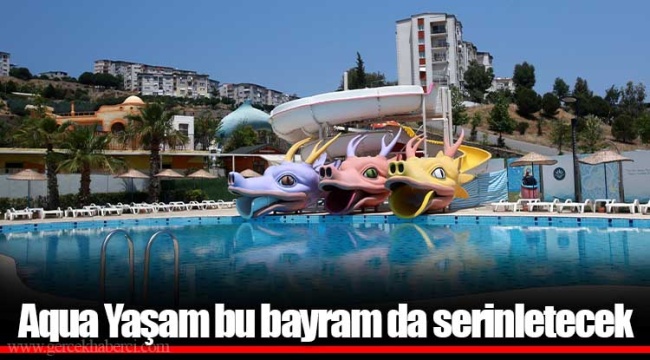 Aqua Yaşam bu bayram da serinletecek