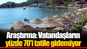 Araştırma: Vatandaşların yüzde 70'i tatile gidemiyor