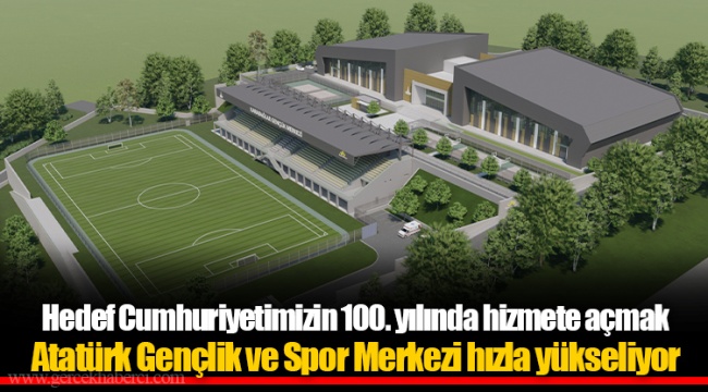 Atatürk Gençlik ve Spor Merkezi hızla yükseliyor