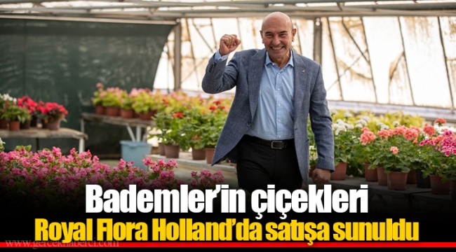 Bademler’in çiçekleri Royal Flora Holland’da satışa sunuldu