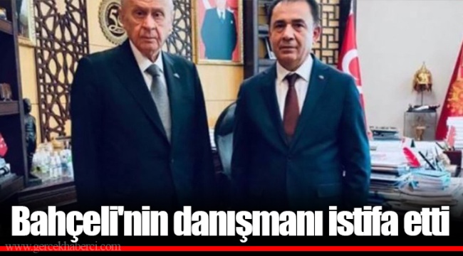 Bahçeli'nin danışmanı istifa etti