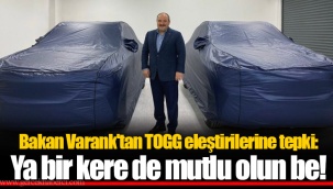 Bakan Varank'tan TOGG eleştirilerine tepki: Ya bir kere de mutlu olun be!
