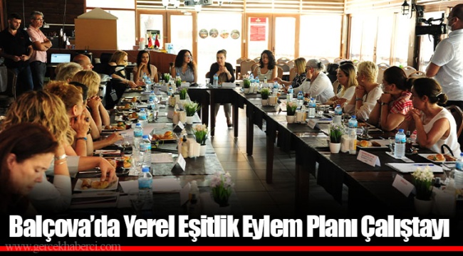 Balçova’da Yerel Eşitlik Eylem Planı Çalıştayı