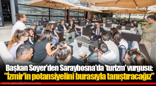 Başkan Soyer'den Saraybosna'da 'turizm' vurgusu: "İzmir'in potansiyelini burasıyla tanıştıracağız"