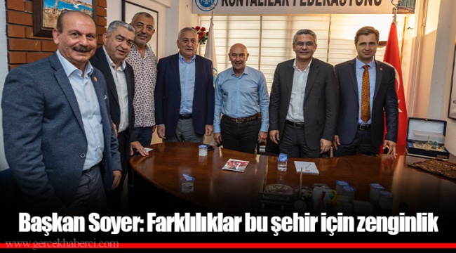 Başkan Soyer: Farklılıklar bu şehir için zenginlik