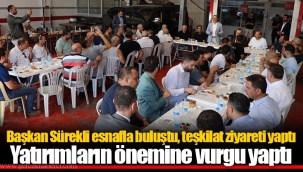Başkan Sürekli esnafla buluştu, teşkilat ziyareti yaptı