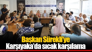 Başkan Sürekli’ye Karşıyaka’da sıcak karşılama
