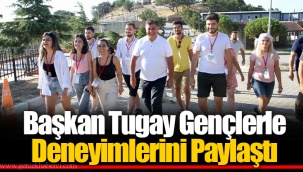 Başkan Tugay Gençlerle Deneyimlerini Paylaştı