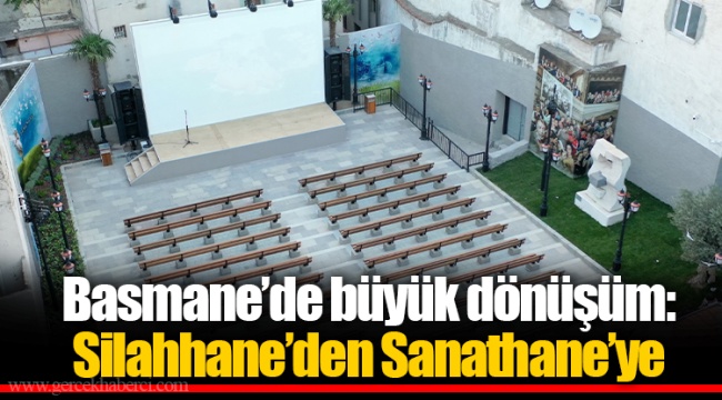 Basmane’de büyük dönüşüm:  Silahhane’den Sanathane’ye