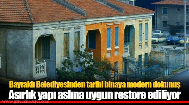 Bayraklı Belediyesinden tarihi binaya modern dokunuş