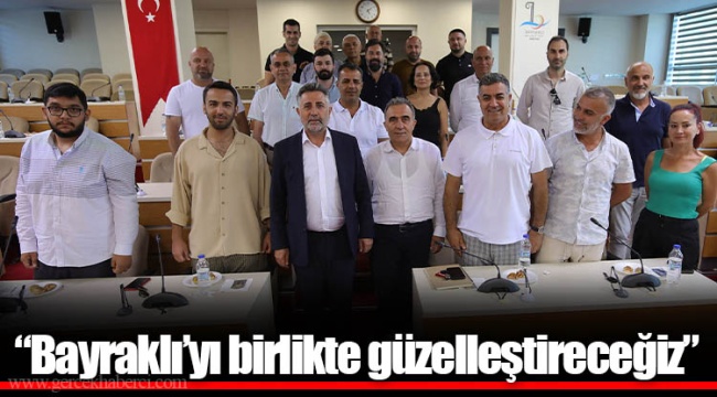 “Bayraklı’yı birlikte güzelleştireceğiz”