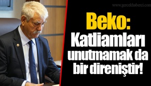 Beko: Katliamları unutmamak da bir direniştir!