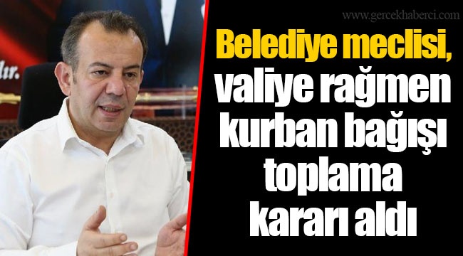 Belediye meclisi, valiye rağmen kurban bağışı toplama kararı aldı