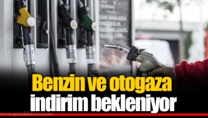 Benzin ve otogaza indirim bekleniyor