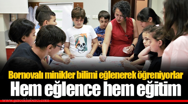 Bornovalı minikler bilimi eğlenerek öğreniyorlar  Hem eğlence hem eğitim