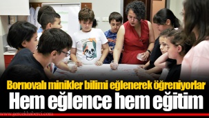 Bornovalı minikler bilimi eğlenerek öğreniyorlar Hem eğlence hem eğitim