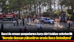 Buca’da orman yangınlarına karşı dört koldan seferberlik