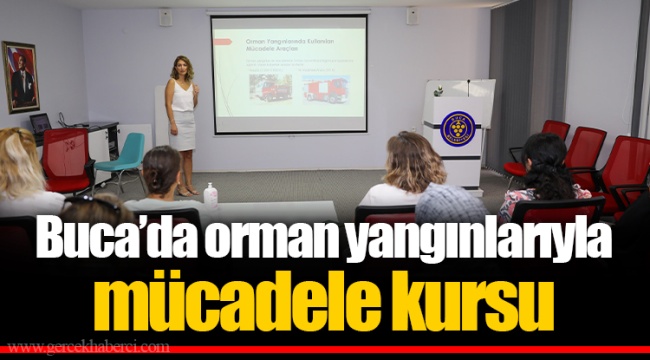 Buca’da orman yangınlarıyla mücadele kursu