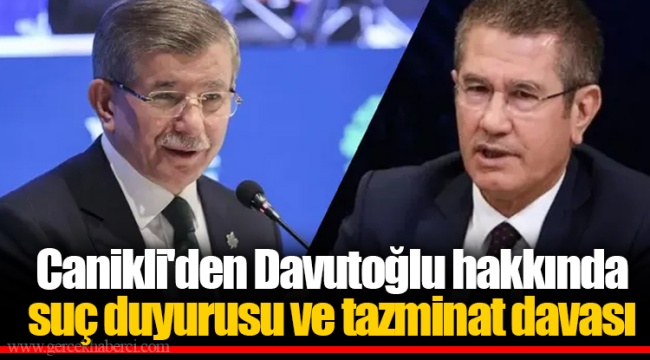 Canikli'den Davutoğlu hakkında suç duyurusu ve tazminat davası
