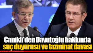Canikli'den Davutoğlu hakkında suç duyurusu ve tazminat davası
