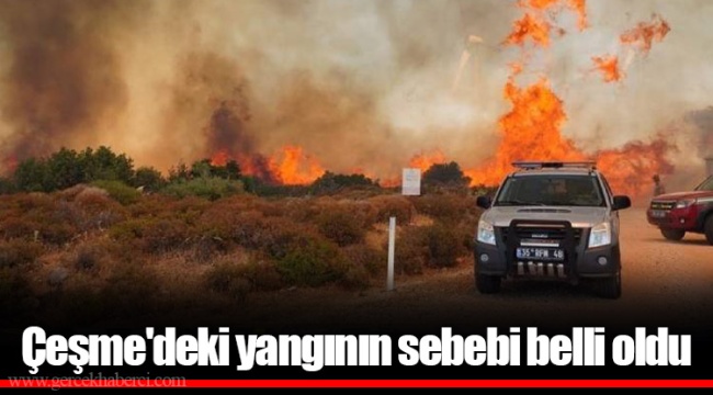 Çeşme'deki yangının sebebi belli oldu