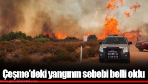 Çeşme'deki yangının sebebi belli oldu
