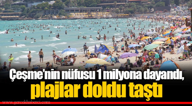 Çeşme’nin nüfusu 1 milyona dayandı, plajlar doldu taştı