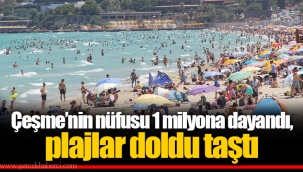 Çeşme’nin nüfusu 1 milyona dayandı, plajlar doldu taştı