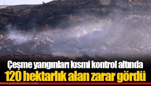Çeşme yangınları kısmi kontrol altında...120 hektarlık alan zarar gördü