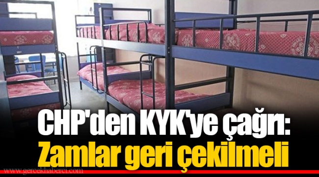CHP'den KYK'ye çağrı: Zamlar geri çekilmeli