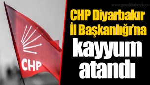 CHP Diyarbakır İl Başkanlığı’na kayyum atandı