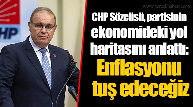 CHP Sözcüsü, partisinin ekonomideki yol haritasını anlattı: Enflasyonu tuş edeceğiz