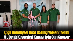 Çiğli Belediyesi Bear Sailing Yelken Takımı 51. Deniz Kuvvetleri Kupası için Gün Sayıyor