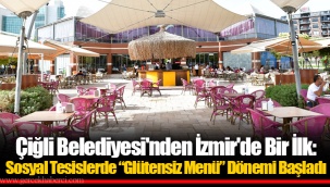 Çiğli Belediyesi'nden İzmir'de Bir İlk: Sosyal Tesislerde “Glütensiz Menü” Dönemi Başladı