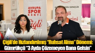 Çiğli’de Hızlandırılmış “Ruhsat Alma” Dönemi: Gümrükçü “3 Ayda Çözemeyen Bana Gelsin”
