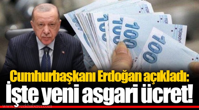Cumhurbaşkanı Erdoğan açıkladı: İşte yeni asgari ücret!