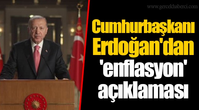 Cumhurbaşkanı Erdoğan'dan 'enflasyon' açıklaması