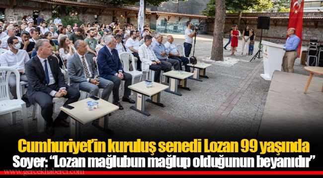Cumhuriyet’in kuruluş senedi Lozan 99 yaşında