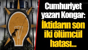 Cumhuriyet yazarı Kongar: İktidarın son iki ölümcül hatası...