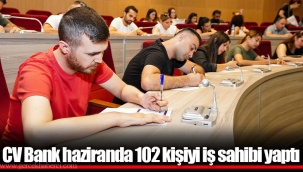 CV Bank haziranda 102 kişiyi iş sahibi yaptı