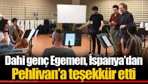 Dahi genç Egemen, İspanya'dan Pehlivan'a teşekkür etti