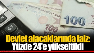 Devlet alacaklarında faiz: Yüzde 24'e yükseltildi