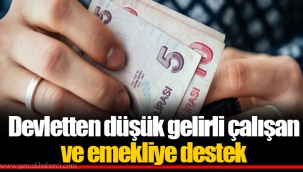 Devletten düşük gelirli çalışan ve emekliye destek